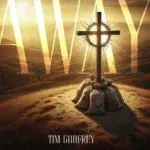 Away Lyrics by Tim Godfrey