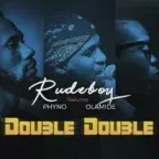Double Double Lyrics by Rudeboy Feat. Olamide & Phyno
