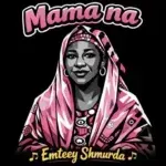 Mama Na Lyrics by Emteey Shmurda