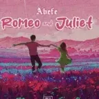 Romeo and Juliet Lyrics by Abefe