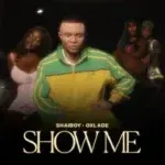 Show Me Lyrics by Shaiboy & Oxlade