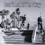 Sondel – Don’t Ask If I’m Ok