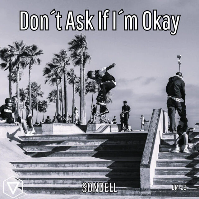 Sondel – Don’t Ask If I’m Ok